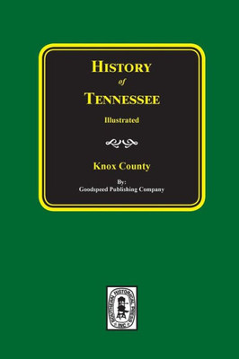History Of Tennessee Illustrated: Knox County