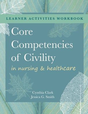 Workbook For Core Competencies Of Civility In Nursing & Healthcare