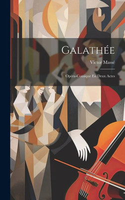 Galathée: Opéra-Comique En Deux Actes (French Edition)