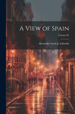 A View Of Spain; Volume Iv