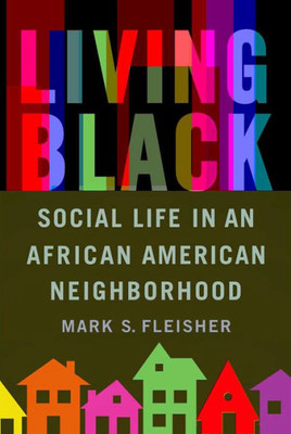 Living Black: Social Life In An African American Neighborhood