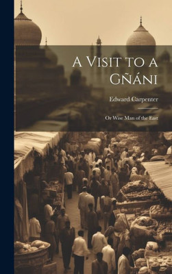 A Visit To A Gñáni: Or Wise Man Of The East