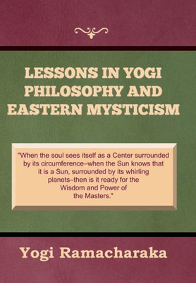 Lessons In Yogi Philosophy And Eastern Mysticism