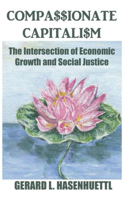 Compassionate Capitalism: The Intersection Of Economic Growth And Social Justice