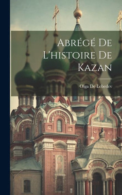 Abrégé De L'Histoire De Kazan (French Edition)