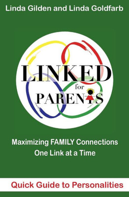 Linked For Parents Quick Guide To Personalities: Maximizing Family Connections One Link At A Time