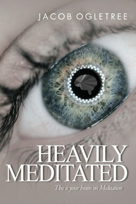 Heavily Meditated: This Is Your Brain On Meditation