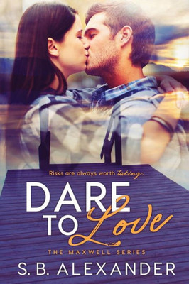 Dare To Love (The Maxwell Series)