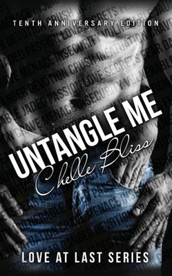 Untangle Me: Tenth Anniversary Edition (Love At Last)