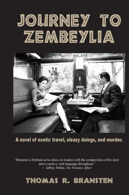 Journey To Zembeylia: A Novel Of Exotic Travel, Sleazy Doings, And Murder.