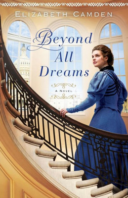 Beyond All Dreams: (A Historical Romance And Political Drama Set In Gilded Age Washington Dc)