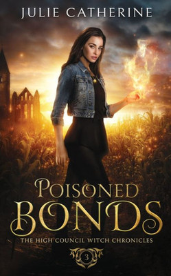 Poisoned Bonds: The High Council Witch Chronicles (The High Council Witch Academy)