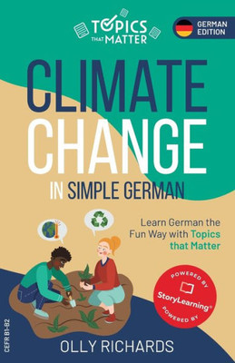 Climate Change In Simple German: Learn German The Fun Way With Topics That Matter (Topics That Matter: German Edition)