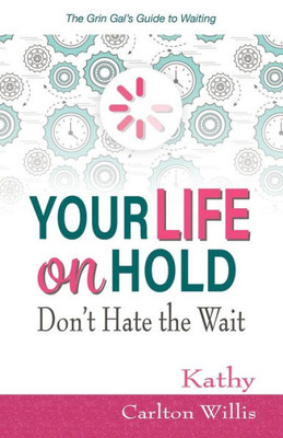 Your Life On Hold: Don'T Hate The Wait