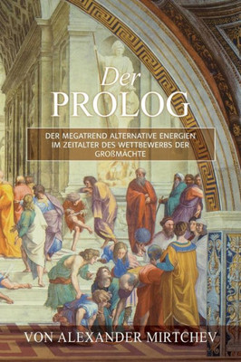 Der Prolog: Der Megatrend Alternative Energien Im Zeitalter Des Wettbewerbs Der Grossmächte (German Edition)
