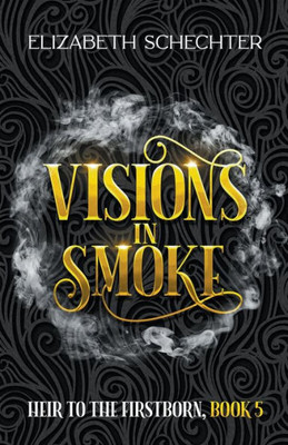 Visions In Smoke (Heir To The Firstborn)