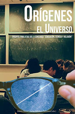 Orígenes. El universo: Ensayos finalistas del II Concurso "Educación, Ciencia y Religión" (Spanish Edition)