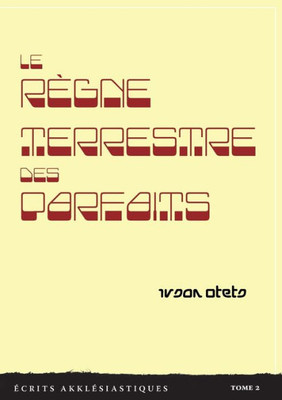 Le Règne Terrestre Des Parfaits: Écrits Akklésiastiques - Tome 2 (French Edition)