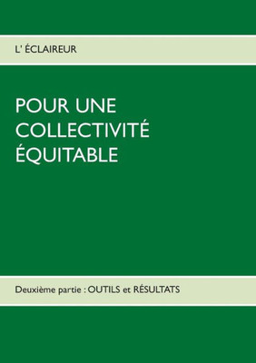 Pour Une Collectivité Équitable: Deuxième Partie : Outils Et Résultats (French Edition)