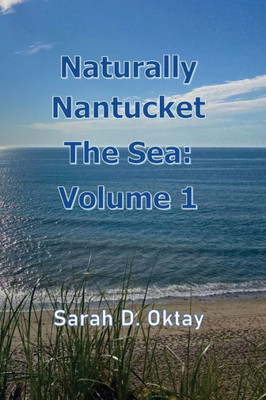 Naturally Nantucket The Sea: Volume 1