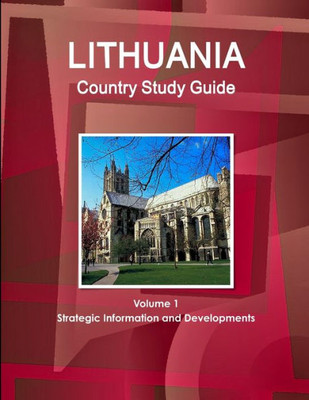 Lithuania Country Study Guide Volume 1 Strategic Information And Developments (World Country Study Guide Library)