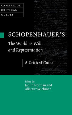 Schopenhauer's 'The World As Will And Representation': A Critical Guide (Cambridge Critical Guides)
