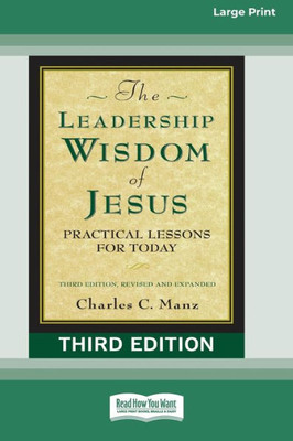The Leadership Wisdom Of Jesus: Practical Lessons For Today (Third Edition, Revised And Expanded) [Standard Large Print 16 Pt Edition]