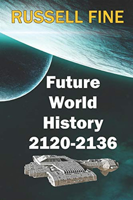 Future World History - Book 2: 2120 - 2136
