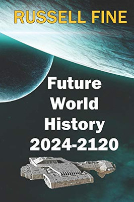 Future World History - Book 1: 2024 - 2120