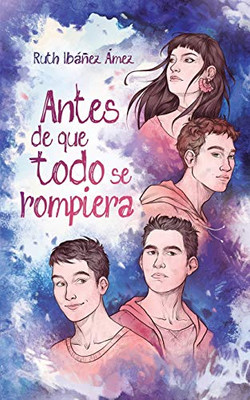 Antes de que todo se rompiera (Spanish Edition)