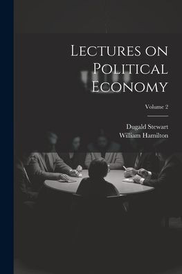 Lectures On Political Economy; Volume 2