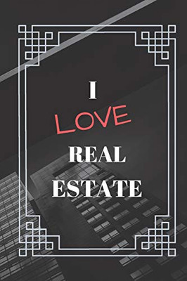 Real Estate notebook : i love real estate for Real Estate Professionals withe real estate Design