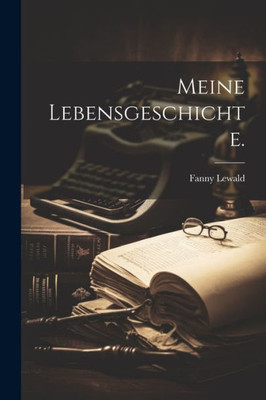 Meine Lebensgeschichte. (German Edition)
