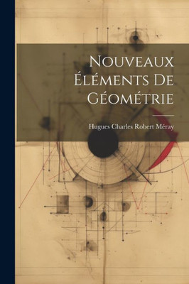 Nouveaux Éléments De Géométrie (French Edition)