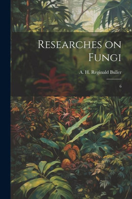 Researches On Fungi: 6