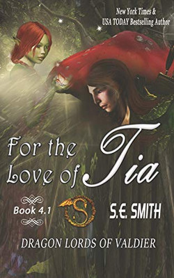 For the Love of Tia: Dragon Lords of Valdier Novella 4.1