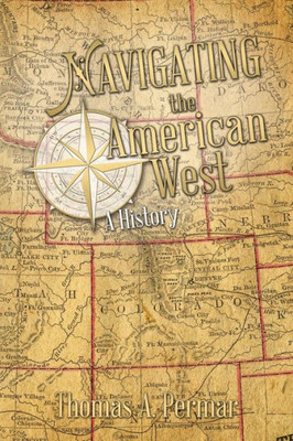 Navigating The American West: A History