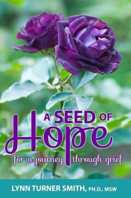 A Seed Of Hope: For A Journey Through Grief