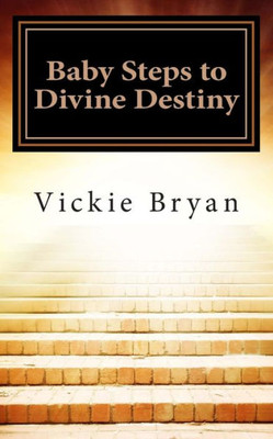 Baby Steps To Divine Destiny (Christian Imprint Books)