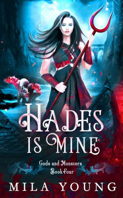 Hades Is Mine: Paranormal Romance (Gods And Monsters)