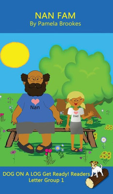 Nan Fam (Classroom And Home): Sound-Out Phonics Reader (Letter Group 1 Of A Systematic Decodable Series) (Dog On A Log (Blue) Get Ready! Readers)