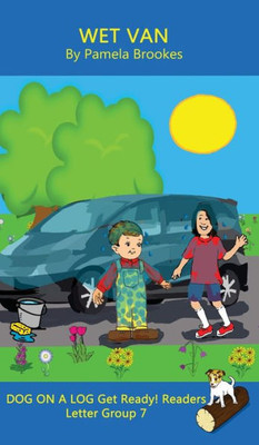 Wet Van (Classroom And Home): Sound-Out Phonics Reader (Letter Group 7 Of A Systematic Decodable Series) (Dog On A Log (Blue) Get Ready! Readers)