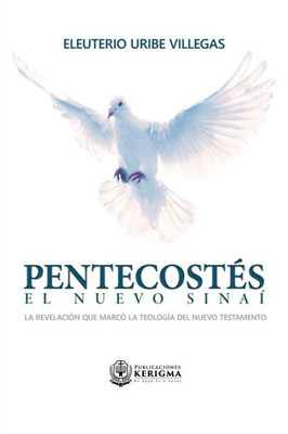 Pentecostes: El Nuevo Sinai: La Revelación Que Marcó La Teología Del Nuevo Testamento (Spanish Edition)