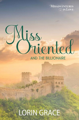 Miss Oriented And The Billionaire (Misadventures In Love)