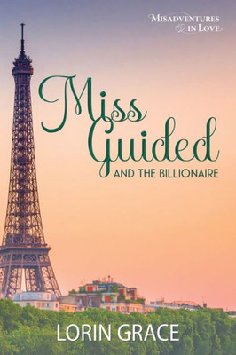 Miss Guided And The Billionaire (Misadventures In Love)