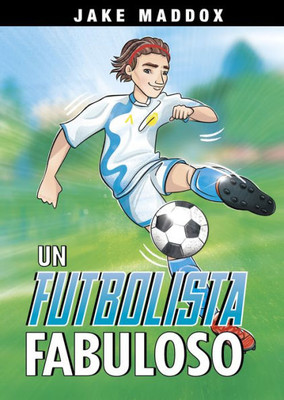 Un Futbolista Fabuloso (Jake Maddox En Español) (Spanish Edition)