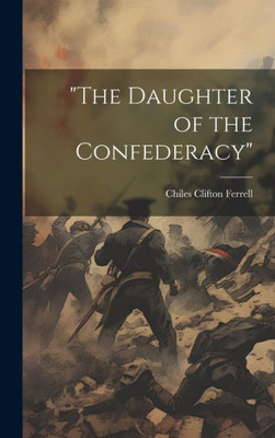 The Daughter Of The Confederacy