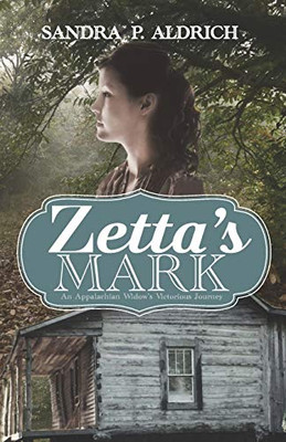 Zetta's Mark: An Appalchian Widow's Victorious Journey (The Zetta Series)