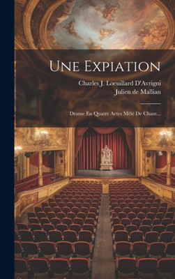 Une Expiation: Drame En Quatre Actes Mêlé De Chant... (French Edition)