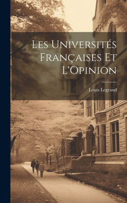 Les Universités Françaises Et L'Opinion (French Edition)